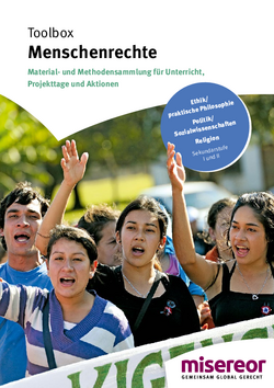 Cover der Publikation ‚Toolbox Menschenrechte‘ von Misereor. Zu sehen sind mehrere junge Menschen mit erhobenen Armen und entschlossenem Gesichtsausdruck, offenbar bei einer Demonstration. Oben steht: ‚Material- und Methodensammlung für Unterricht, Projekttage und Aktionen‘, darunter Einsatzbereiche: Ethik, Politik, Religion (Sekundarstufe I und II). Unten rechts das Logo von Misereor mit dem Slogan ‚Gemeinsam global gerecht‘